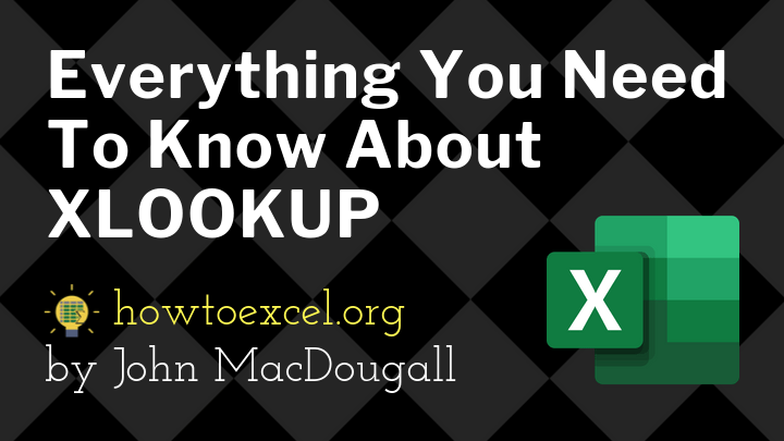 Everything You Need To Know About Xlookup How To Excel